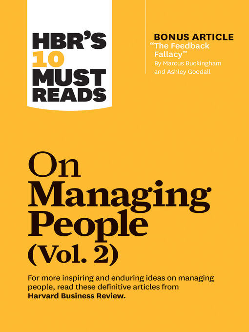 Title details for HBR's 10 Must Reads on Managing People, Volume 2 (with bonus article "The Feedback Fallacy" by Marcus Buckingham and Ashley Goodall) by Harvard Business Review - Available